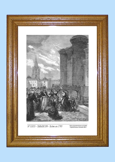 Cadre bois teint impression Noir sur la ville de TARASCON Titre : scene en 1795